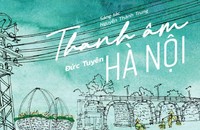 Trở lại những ký ức đẹp trong 'Thanh âm Hà Nội'