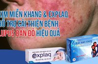 Kim Miễn Khang & Explaq - Bộ đôi trong uống ngoài bôi hỗ trợ cải thiện lupus ban đỏ