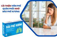 Bảo Phế Vương - Giải pháp hữu hiệu cải thiện viêm phế quản phổi