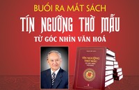 Ra mắt cuốn sách “Tín ngưỡng thờ Mẫu - Từ góc nhìn văn hóa” của Tiến sĩ Phạm Việt Long.