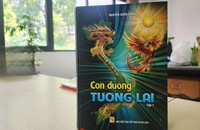 “Con đường tương lai” là công trình tâm huyết được Nhà văn Nguyễn Xuân Tuấn ấp ủ biên soạn trong nhiều năm. (ảnh BTC)