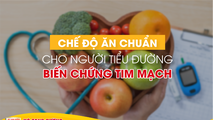 3 quy tắc vàng trong ăn uống cho người tiểu đường bị biến chứng tim mạch