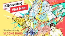Đêm nhạc trực tuyến “Kiên cường Việt Nam” gây quỹ ủng hộ phụ nữ bị ảnh hưởng do dịch Covid- 19