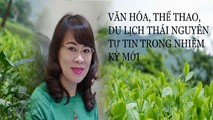Văn hóa, thể thao, du lịch Thái Nguyên tự tin trong nhiệm kỳ mới