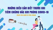 Điều cần biết trước và sau khi đi tiêm vắc xin ngừa COVID-19