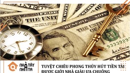 Tuyệt chiêu phong thủy hút tiền tài được nhà giàu ưa chuộng