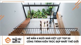 Mê mẩn 4 ngôi nhà Việt lọt top 50 công trình kiến trúc đẹp nhất thế giới