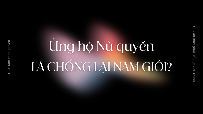 E-MAGAZINE: Ủng hộ nữ quyền là 'chống lại nam giới'?