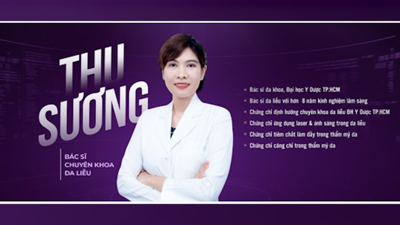 Bác sĩ Thu Sương - Chuyên gia da liễu thẩm mỹ với công nghệ làm đẹp tiên tiến nhất hiện nay 