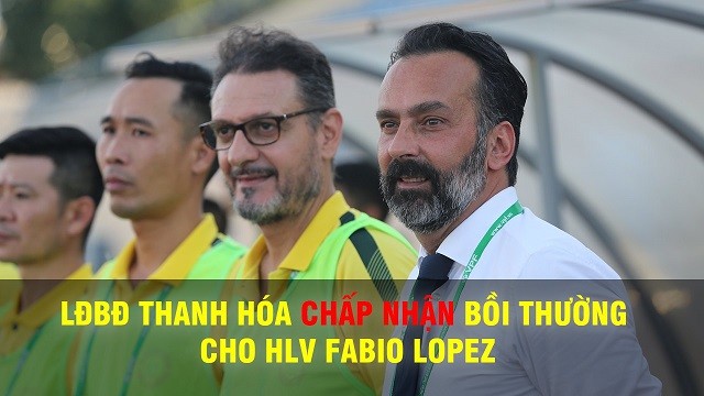 Vụ liện giữa HLV Lopez và CLB Thanh Hóa đã kết thúc
