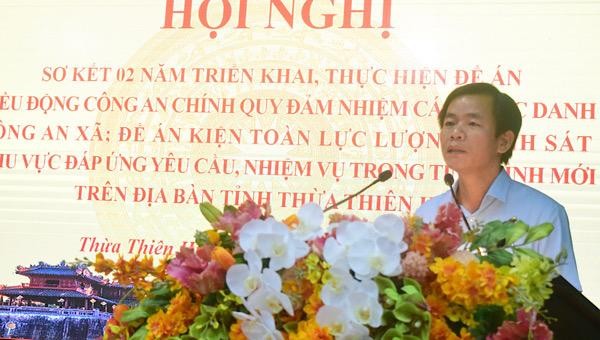 Ông Nguyễn Văn Phương - Chủ tịch UBND tỉnh Thừa Thiên Huế đánh giá cao kết quả 2 năm thực hiện Đề án điều động Công an chính quy đảm nhiệm các chức danh Công an xã và Đề án Kiện toàn nâng cao chất lượng CSKV.