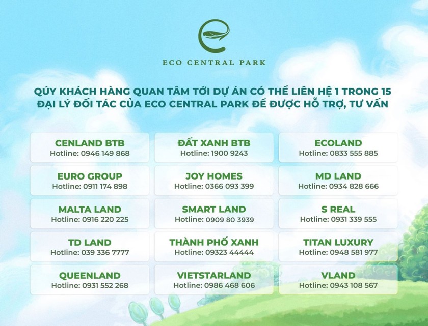 *Khách hàng quan tâm dự án, có thể liên hệ 1 trong 15 đại lý chính thức của Eco Central Park để được thông tin, tư vấn