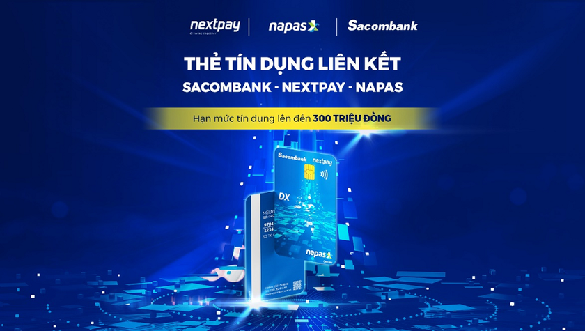 Phát hành thẻ tín dụng liên kết NAPAS, SACOMBANK VÀ NEXTPAY