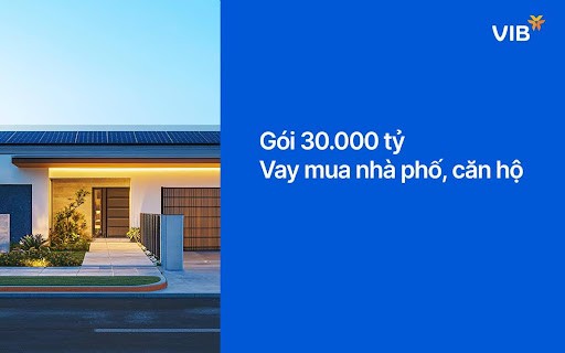 Gói vay mua nhà lãi suất chỉ từ 5,9%/năm, miễn gốc 5 năm, thời hạn vay đến 30 năm từ VIB 