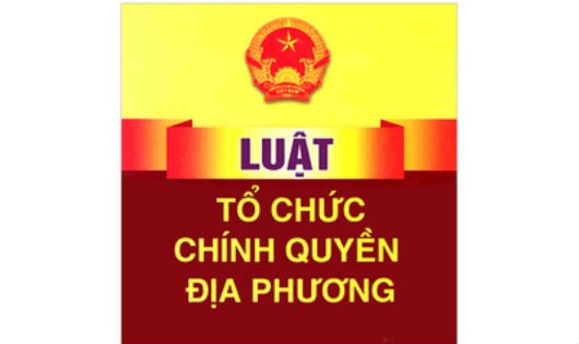 Sửa đổi Luật Tổ chức chính quyền địa phương đảm bảo thống nhất với pháp luật hiện hành