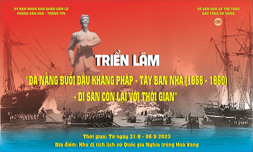 Triển lãm “Đà Nẵng buổi đầu kháng Pháp - Tây Ban Nha - Di sản còn lại với thời gian” sẽ diễn ra từ ngày 31/8 đến ngày 6/9.