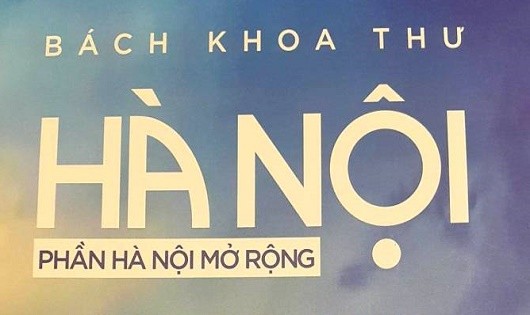 Công bố 'Bách khoa thư Hà Nội - phần Hà Nội mở rộng'