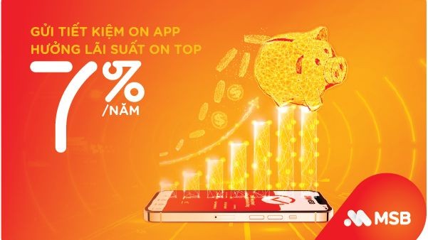 Gửi tiết kiệm online tại MSB với lãi suất lên đến 7%/năm