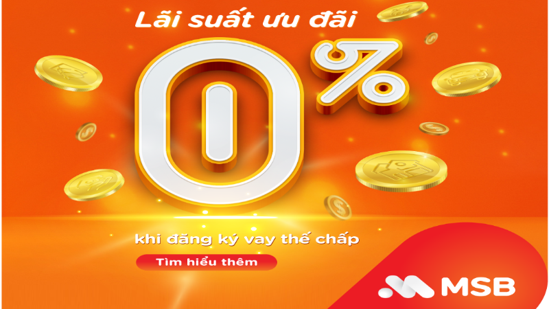 Vay tiêu dùng với lãi suất ưu đãi 0% từ MSB