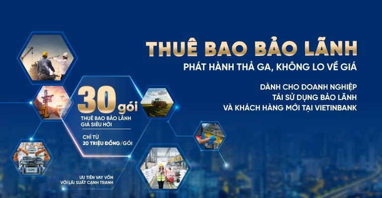 VietinBank lần đầu tiên ra mắt 30 gói thuê bao bảo lãnh siêu hấp dẫn cho doanh nghiệp