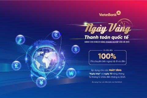 VietinBank đang triển khai chương trình “Ngày vàng thanh toán quốc tế”, miễn đến 100% phí chuyển tiền ngoại tệ cho doanh nghiệp SME trong các Ngày Vàng...