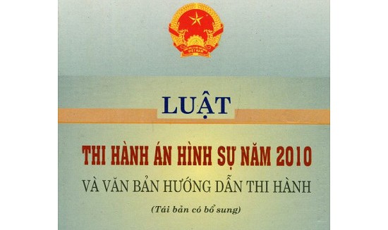 Đề xuất sửa đổi, bổ sung Luật Thi hành án hình sự 2010