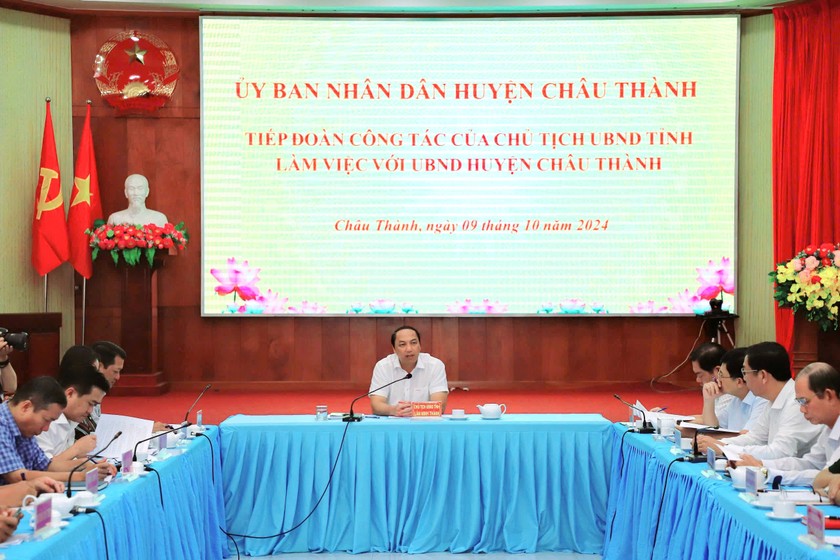 Ông Lâm Minh Thành - Chủ tịch UBND tỉnh Kiên Giang phát biểu chỉ đạo tại buổi làm việc với huyện Châu Thành.