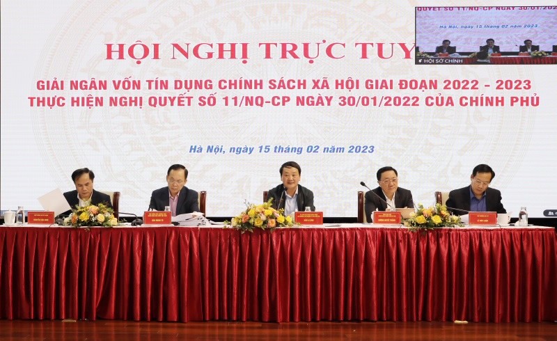 Hội nghị trực tuyến giải ngân vốn tín dụng chính sách xã hội giai đoạn 2022 - 2023 thực hiện Nghị quyết số 11/NQ-CP của Chính phủ.