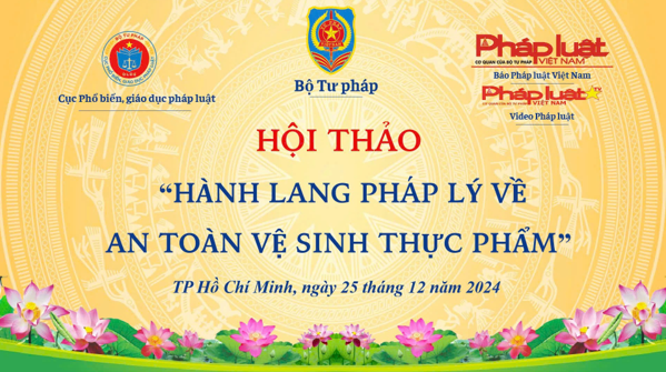 Hội thảo Pháp luật: “Hành lang pháp lý về an toàn vệ sinh thực phẩm” 