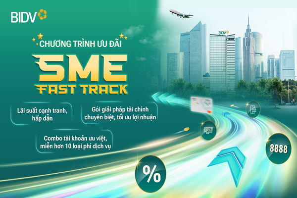 “SME Fast Track 2025”- Giải pháp hỗ trợ doanh nghiệp bứt phá của BIDV