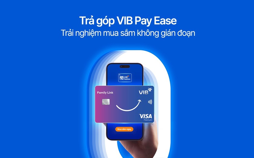 Mua sắm thông minh với VIB Pay Ease: Trả góp linh hoạt, tài chính tối ưu