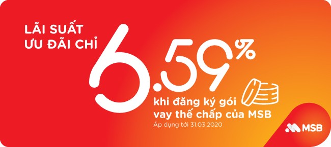 Vay thế chấp lãi suất ưu đãi chỉ 6,59% tại MSB