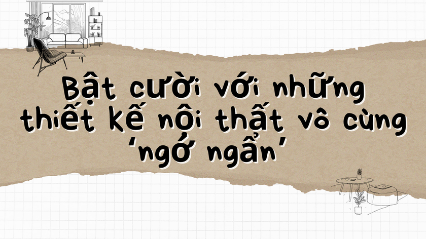 Bật cười với những thiết kế nội thất vô cùng ‘ngớ ngẩn’ 