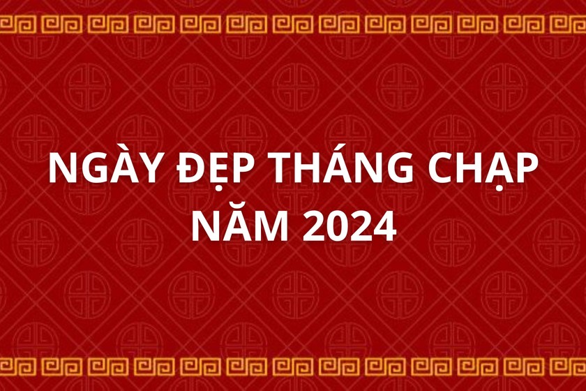 Ngày đẹp tháng Chạp năm 2024