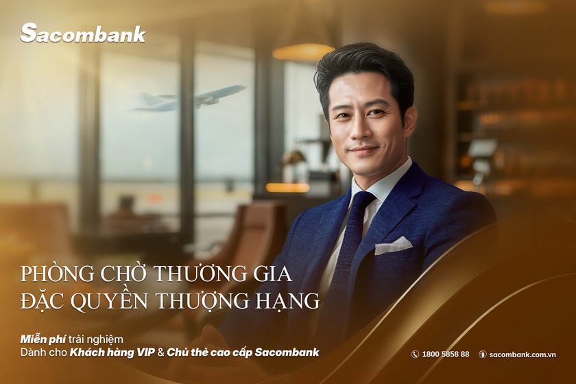 Sacombank nâng tầm trải nghiệm với hệ thống phòng chờ thương gia mở rộng