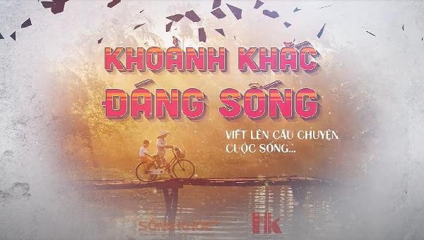 Chia sẻ "Khoảnh khắc đáng sống" để cuộc sống thêm ý nghĩa và nhân văn